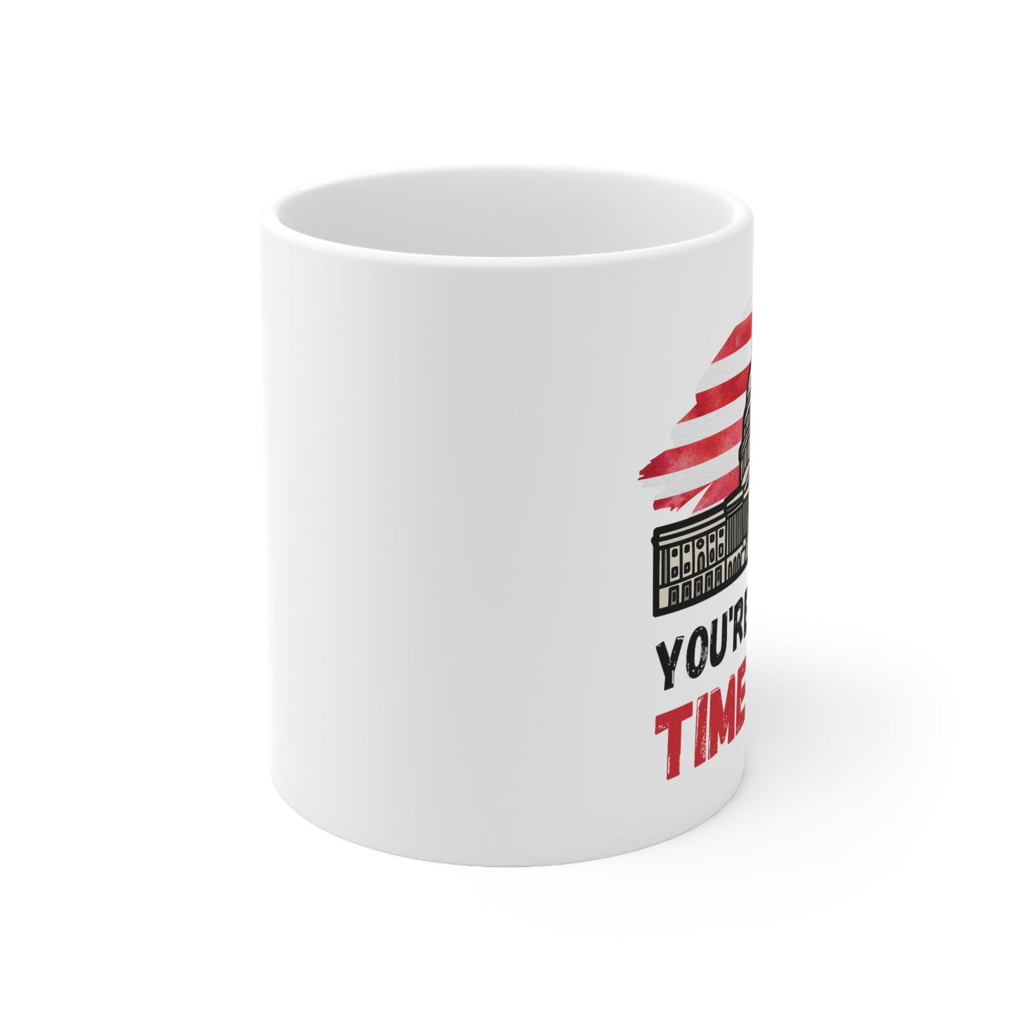 "You're All in Time Out!" - White 11oz Ceramic Mug