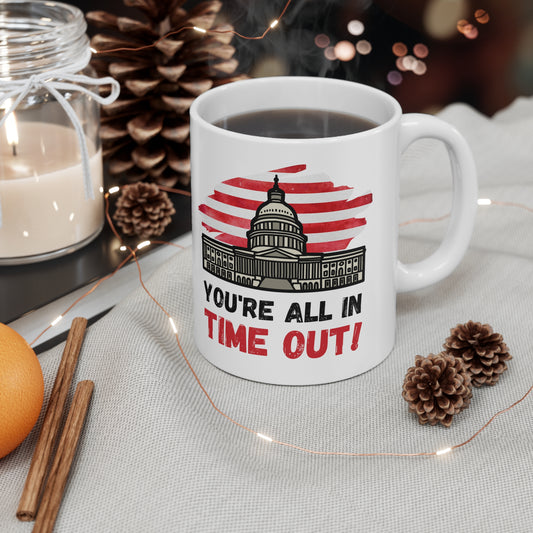 "You're All in Time Out!" - White 11oz Ceramic Mug